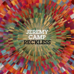 Jeremy Camp - Reckless